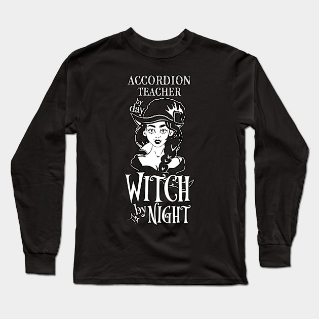 Accordion Teacher by Day Witch By Night Long Sleeve T-Shirt by LookFrog